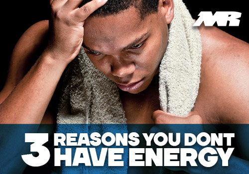 3 Reasons You Dont Have Energy