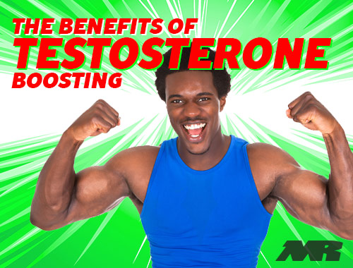The Benefits of Boosting Testosterone