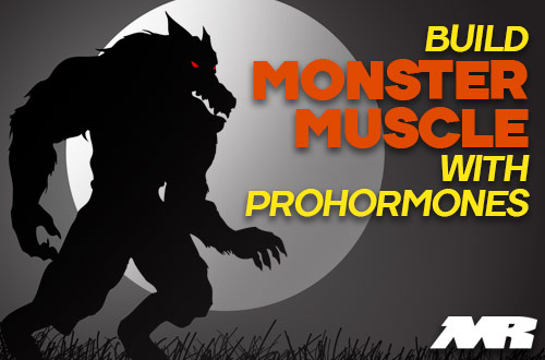 build Monster Muscle With Prohormones