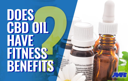 does CBD oil Have Fitness Benefits?