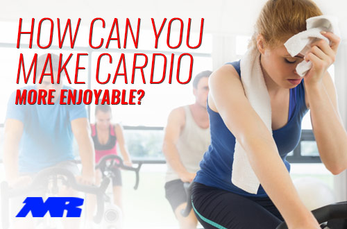 how Can You Make Cardio More Enjoyable?