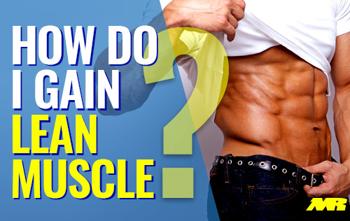 How Do I Gain Lean Muscle