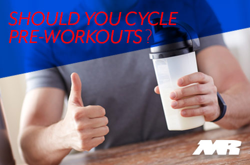 should You Cycle Preworkout